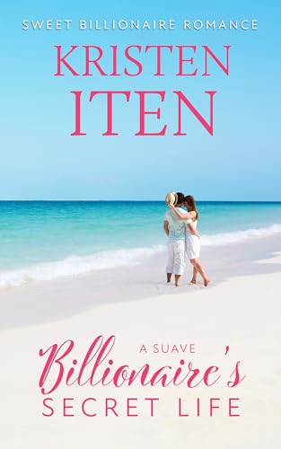 A Suave Billionaire's Secret Life (Sweet Billionaire Romance Book 1)