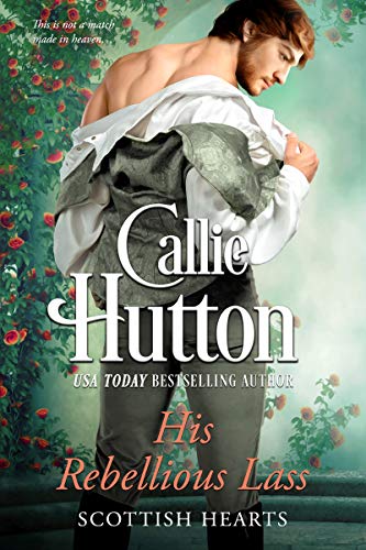 His Rebellious Lass (Scottish Hearts Book 1)