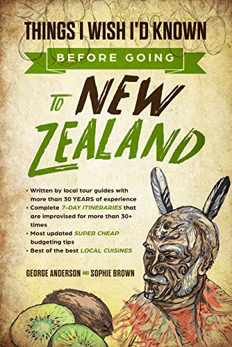 New Zealand Travel Guide: Things I Wish I'D Known Before Going To New Zealand (2019 EDITION Book 1)