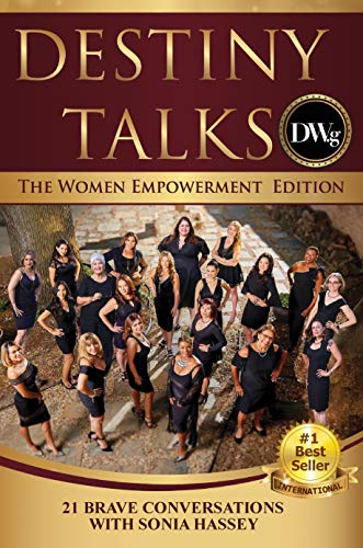 Destiny Talks: 21 Brave Conversations with Sonia Hassey (The Women Empowerment Edition Book 1)