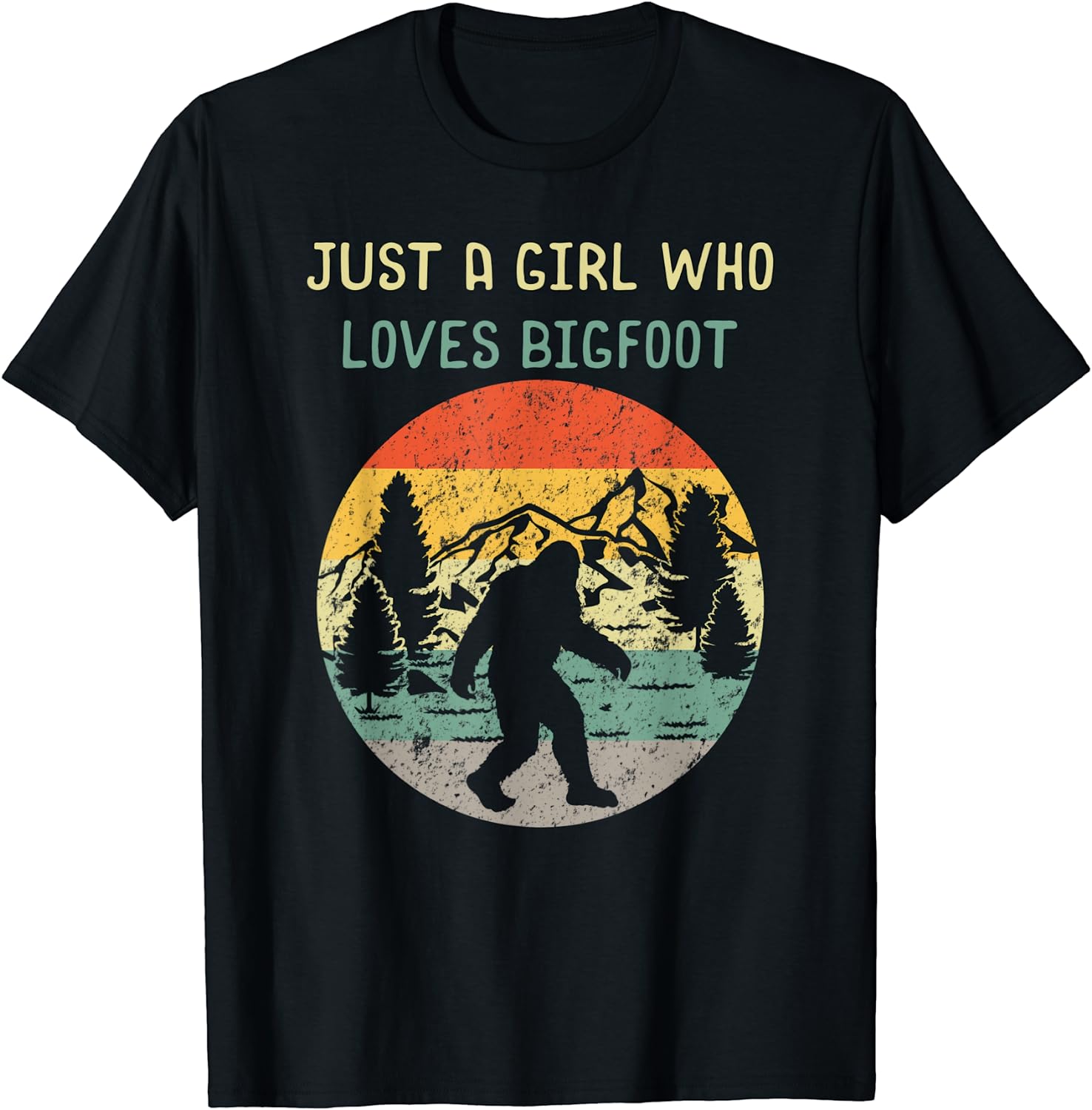 Just a Girl Who Loves Bigfoot - Sasquatch Girl T-Shirt
