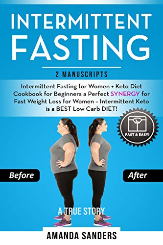 Book Cover Intermittent Fasting: 2 Manuscripts: Intermittent Fasting for Women + Keto Diet Cookbook for Beginners a Perfect SYNERGY for Fast Weight Loss for Women - Intermittent Keto is a BEST Low Carb DIET!