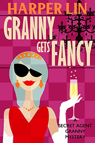 Granny Gets Fancy (Secret Agent Granny Book 6)