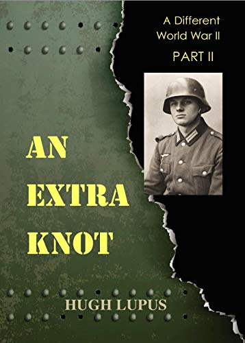 Book Cover An Extra Knot: Part II (A Different World War II Book 2)