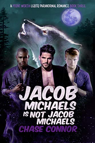 Jacob Michaels Is Not Jacob Michaels (A Point Worth LGBTQ Paranormal Romance Book 3)