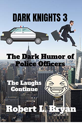Dark Knights 3: The Dark Humor of Police Officers