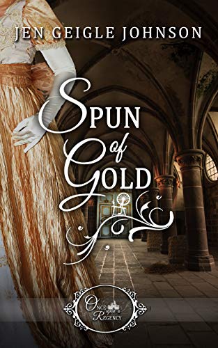 Spun of Gold (Once Upon a Regency Book 3)