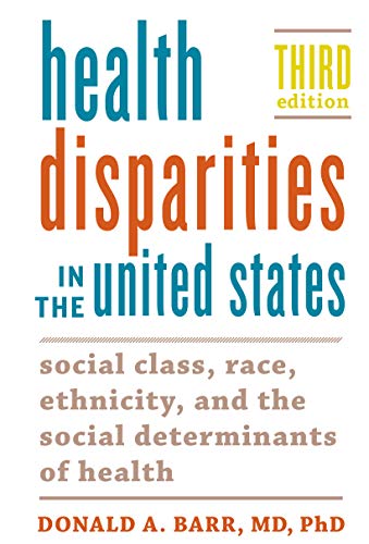 Health Disparities in the United States: Social Class, Race, Ethnicity, and the Social Determinants of Health
