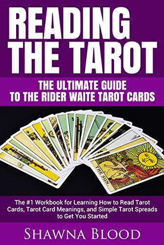 Book Cover Reading the Tarot - The Ultimate Guide to the Rider Waite Tarot Cards: The #1 Workbook for Learning How to Read Tarot Cards, Tarot Card Meanings, and Simple Tarot Spreads to Get You Started