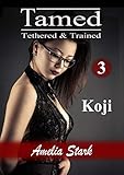 Tamed Tethered & Trained: Part Three (Puppy-girl Disipline Book 3)