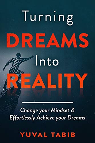 Book Cover Turning Dreams into Reality: Change your Mindset and Effortlessly Achieve your Dreams