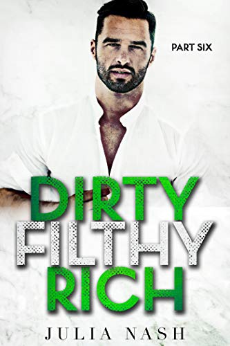 Book Cover Dirty Filthy Rich (Part Six)