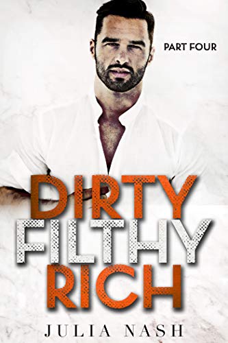 Book Cover Dirty Filthy Rich (Part Four)