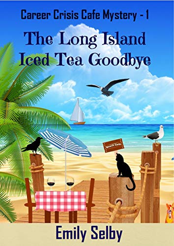 Book Cover The Long Island Iced Tea Goodbye (Career Crisis Café Mystery Book 1)