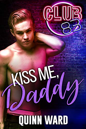 Book Cover Kiss Me, Daddy: An M/M Age Gap Romance (Club 83 Book 1)