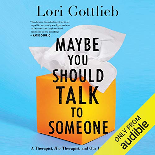 Book Cover Maybe You Should Talk to Someone: A Therapist, HER Therapist, and Our Lives Revealed