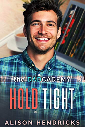 Hold Tight (The DADcademy Book 2)