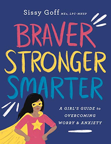 Book Cover Braver, Stronger, Smarter: A Girl's Guide to Overcoming Worry and Anxiety