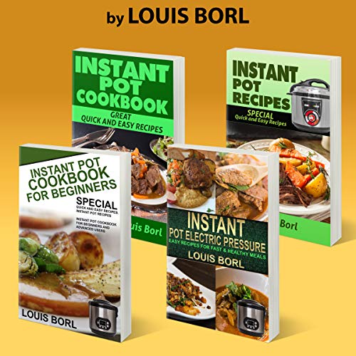 Instant Pot Recipes - Instant pot CookBook - Instant Pot Cookbook for Beginners - Instant Pot Electric Pressure: Collection of four books. SPECIAL Quick and Easy recipes