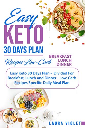 Book Cover Easy Keto Diet For Beginners - 30 Days Plan - All Day: Breakfast, Lunch And Dinner Low Carb Recipes - Specific Daily Meal Plan - Weight Loss And Healthy: Easy Keto For Beginners - Complete Guide
