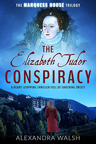 Book Cover The Elizabeth Tudor Conspiracy: A heart stopping thriller full of dramatic twists (The Marquess House Trilogy Book 2)