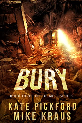 Book Cover BURY - Melt Book 3: (A Thrilling Post-Apocalyptic Survival Series)