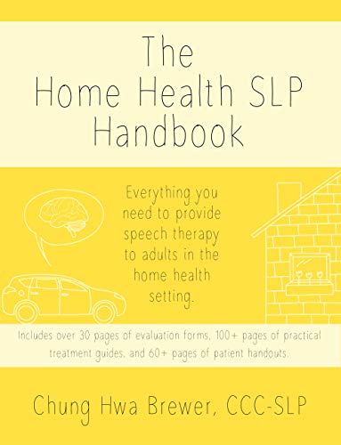 The Home Health SLP Handbook: Everything you need to provide speech therapy to adults in the home health setting.