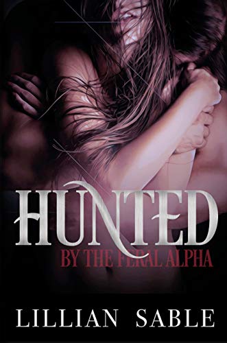 Book Cover Hunted by the Feral Alpha (Feral Alphas Book 1)