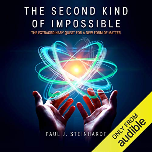 The Second Kind of Impossible: The Extraordinary Quest for a New Form of Matter