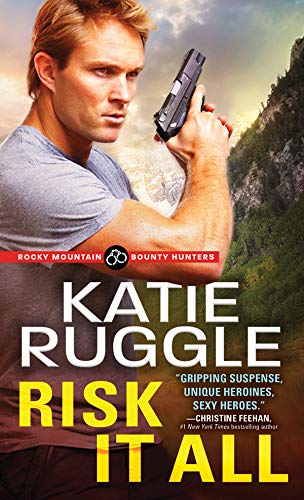 Risk It All (Rocky Mountain Bounty Hunters Book 2)