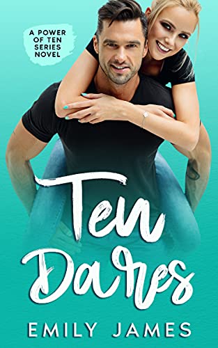 Ten Dares: A fun and sexy romantic comedy novel (The Power of Ten Series Book 2)