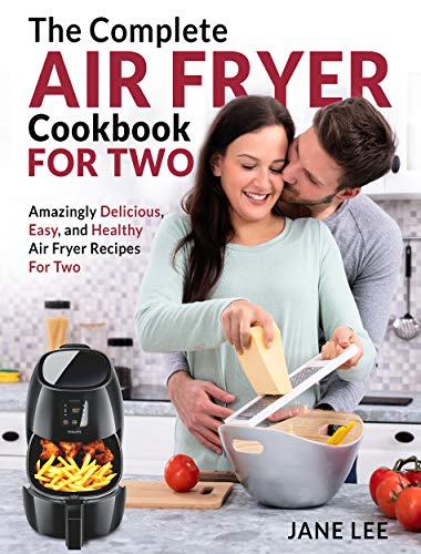 Book Cover Air Fryer Cookbook For Two: The Complete Air Fryer Cookbook â€“ Amazingly Delicious, Easy, and Healthy Air Fryer Recipes For Two