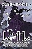 The Joy of Hex: A Not-So-Cozy Witch Mystery (Womby's School for Wayward Witches Book 17)