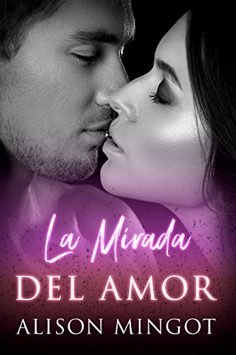 Book Cover La Mirada del Amor - Cuando Accidentalmente te Enamoras de tu Jefe (Spanish Edition)
