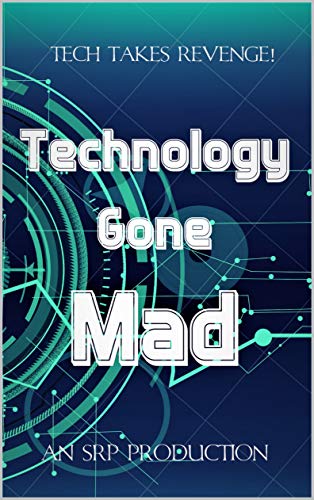 Book Cover Technology Gone Mad!: Tech Takes Revenge