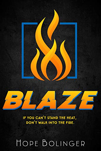 Book Cover Blaze: If You Can’t Stand the Heat, Don’t Walk into the Fire (Blaze Trilogy Book 1)