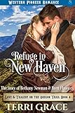 Refuge in New Haven: The Story of Bethany Newman & Brett Flannery (Love and Tragedy on the Oregon Trail Book 4)