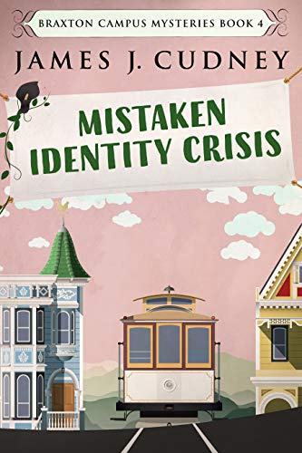 Book Cover Mistaken Identity Crisis: Death On The Cable Car (Braxton Campus Mysteries Book 4)