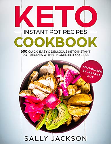Book Cover KETO INSTANT POT RECIPES COOKBOOK: 600 Quick, Easy & Delicious Keto Instant Pot Recipes with 5-Ingredient or Less