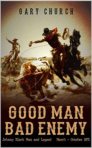 Book Cover A Johnny Black Classic Western Adventure: Good Man - Bad Enemy: The Exciting Third Western In The 