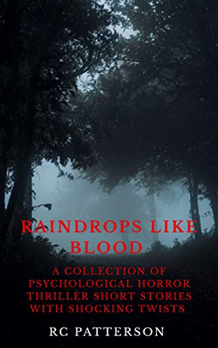 Book Cover Raindrops Like Blood: A Collection of Psychological Horror Thriller Short Stories with Shocking Twists