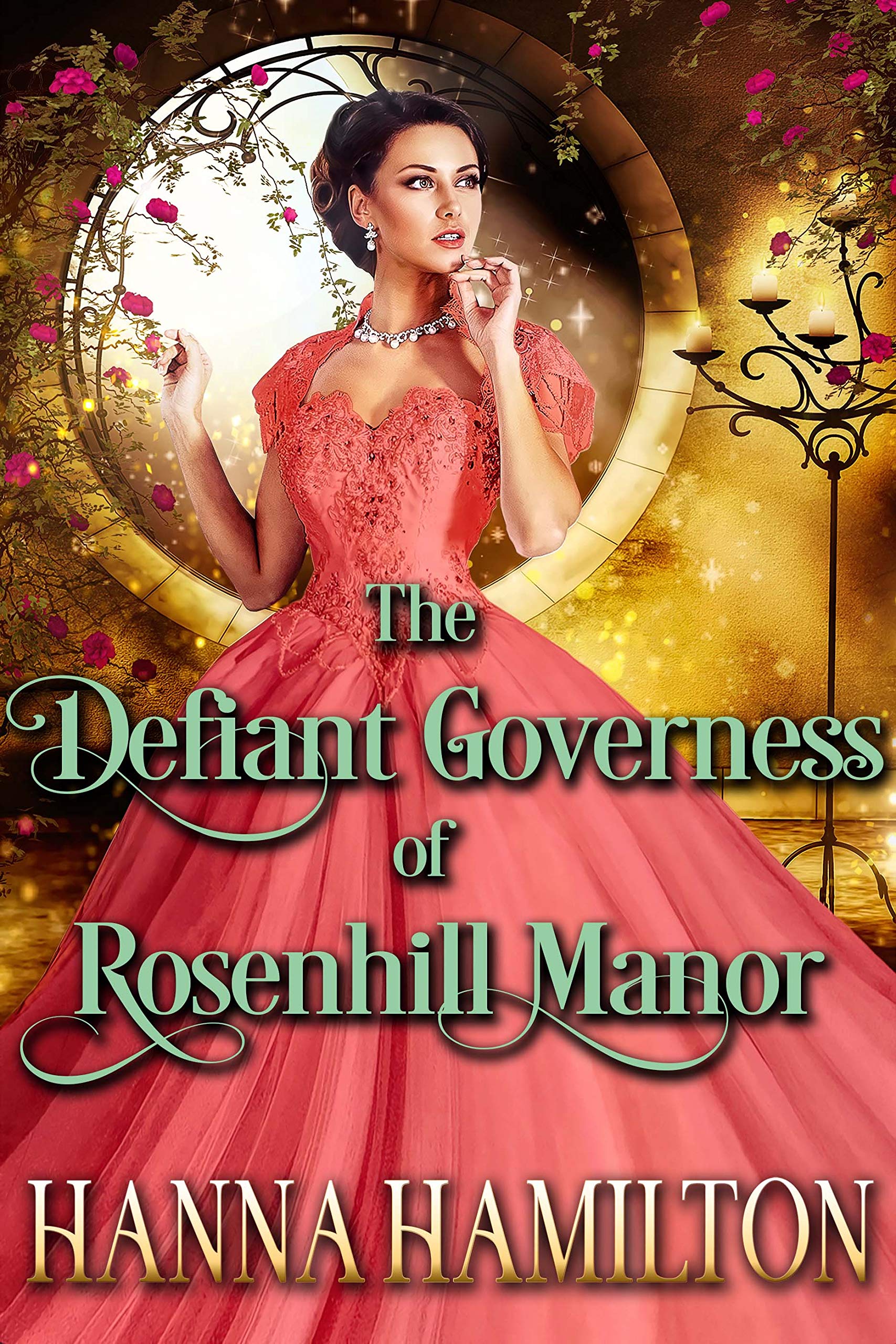 Book Cover The Defiant Governess of Rosenhill Manor: A Historical Regency Romance Novel