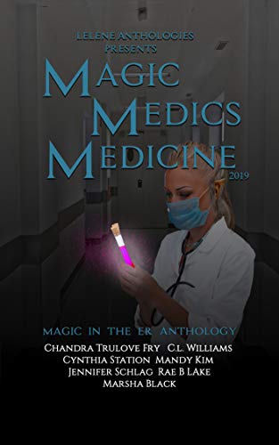 Book Cover Magic Medics Medicine: Magic in the ER Anthology 2019 (Lelene Anthologies)