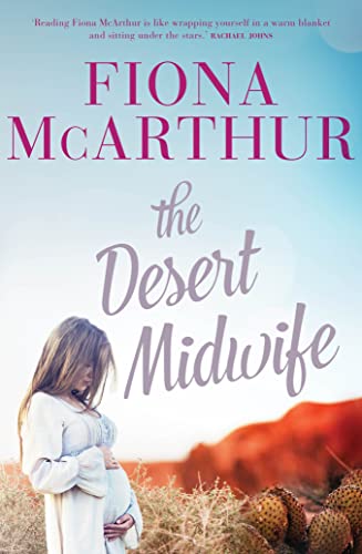 Book Cover The Desert Midwife: an outback medical romance from the bestselling author of The Opal Miner's Daughter, The Bush Telegraph and The Homestead Girls
