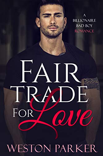 Book Cover Fair Trade For Love: A Billionaire Bad Boy Romance