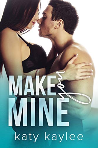 Make You Mine (Second Chances Forever Book 3)