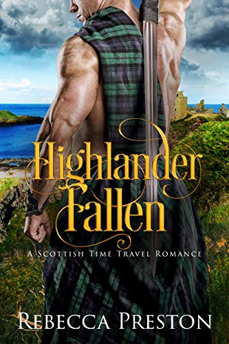 Highlander Fallen: A Scottish Time Travel Romance (Highlander In Time Book 5)