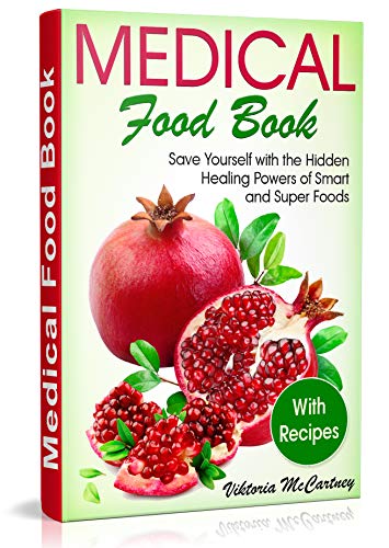 Medical Food Book with Recipes: Life-Changing Foods for Your Healthy Life! Healing Powers of Superfoods recipes. (Best Foods for Brain Health, for Heart Health, for Liver Health, for Thyroid  Health)