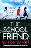 The School Friend: A totally gripping psychological thriller with a brilliant twist
