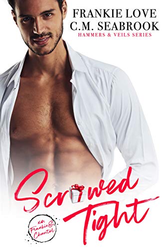 Scr*wed Tight (Hammers and Veils Book 3)